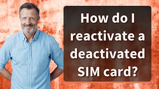 How do I reactivate a deactivated SIM card [upl. by Hogen]