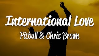 Pitbull  International Love Lyrics ft Chris Brown [upl. by Enelav]