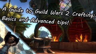 A Guide to Guild Wars 2 Crafting Basics and Advanced tips [upl. by Eelyma532]