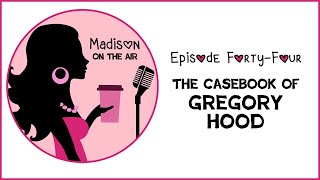 Ep 44  The Casebook of Gregory Hood  The Derringer Society  Madison on the Air [upl. by Adriene486]