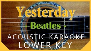 Yesterday  BeatlesAcoustic Karaoke  Lower Key [upl. by Atiluap]