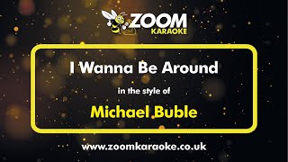 Michael Buble  I Wanna Be Around  Karaoke Version from Zoom Karaoke [upl. by Eelanej]