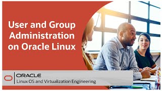 User and Group Administration on Oracle Linux [upl. by Libby]