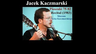 Jacek Kaczmarski  Piosenki 7582 Recital 1983 Muzeum Jacka Kaczmarskiego [upl. by Launamme]