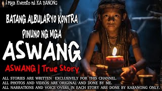 BATANG ALBULARYO KONTRA PINUNO NG MGA ASWANG  Kwentong Aswang  True Story [upl. by Enorel764]