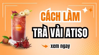 Hướng Dẫn Cách Làm Món Trà Vải Atiso vinbar [upl. by Cutcheon]