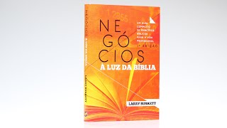 Negócios à Luz da Bíblia  Larry Burkett  Livrarias Família Cristã [upl. by Stig170]