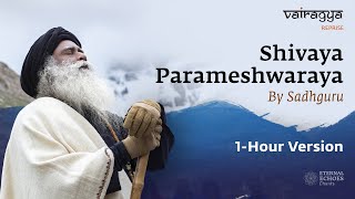 1 Hour Version  Shivaya Parameshwaraya By Sadhguru  Vairagya Reprise  soundsofisha [upl. by Nywloc623]