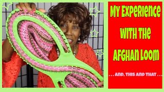 My Experience With the Afghan Loom    and This and That  Wambui Made It [upl. by Etna]