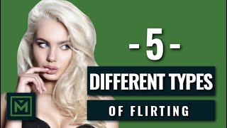 5 Common Flirting Types  What Each Type Means She Wants  How to Determine What Her Flirting Means [upl. by Quincey]