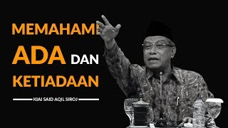 Apakah Ada Dalil Tentang Adanya Tuhan  Kiai Said Aqil Siroj  Jurnal Tasawuf [upl. by Nena]