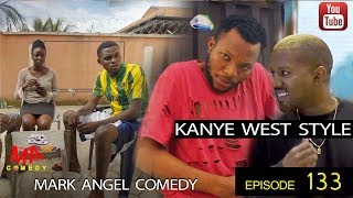 KANYE WEST STYLE Mark Angel Comedy Episode 133 [upl. by Adnim608]