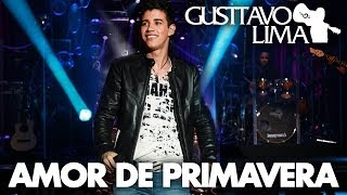 Gusttavo Lima  Amor de Primavera  DVD Inventor dos Amores Clipe Oficial [upl. by Garner]