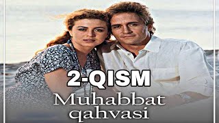 MUHABBAT QAHVASI 2QISM SERIAL UZBEK TILIDA [upl. by Acir80]