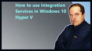 How to use Integration Services in Windows 10 Hyper V [upl. by Eerased449]