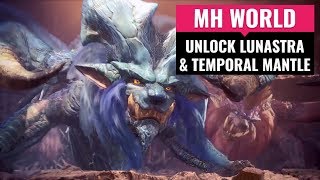 Monster Hunter World  How to Unlock Lunastra and Temporal Mantle [upl. by Ajssatan326]