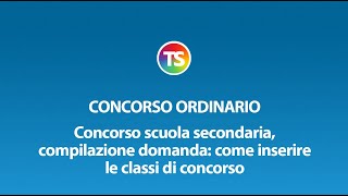 Concorso ordinario compilazione domanda come inserire le classi di concorso [upl. by Chadd]