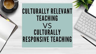 Culturally Relevant Teaching vs Culturally Responsive Teaching [upl. by Laughry]