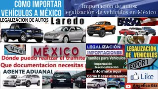 Legalizacion De Autos A Mexico Requisitos y Como Hacer El Tramite [upl. by Atived]