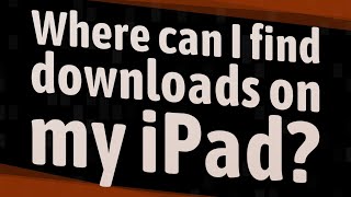 Where can I find downloads on my iPad [upl. by Ellecram]