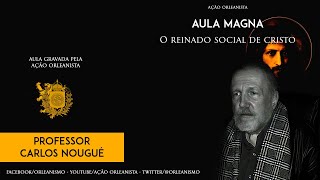 Aula Magna  Carlos Nougué e o reinado social de Cristo [upl. by Eenerb]