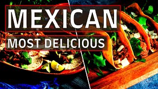 The Top 10 BEST MEXICAN FOOD YOU MUST TRY  Best Mexican Dishes [upl. by Prisilla319]