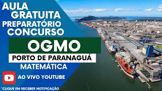 Concurso OGMO  Porto de Paranaguá  2024  Aula de Matemática [upl. by Helge256]