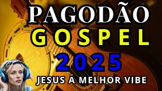 quotPagodão Gospel 2025 Os Maiores Sucessos do Pagode Cristão para Curtir e Adorar 🎵🔥quot [upl. by Polivy]