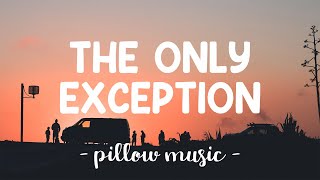 The Only Exception  Paramore Lyrics 🎵 [upl. by Danaher966]