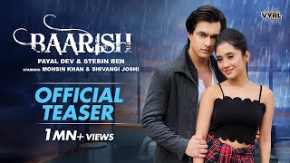 Baarish  Official Teaser   Payal Dev Stebin Ben  Mohsin Khan Shivangi Joshi  VYRL Originals [upl. by Ashmead]