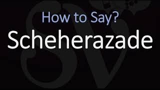 How to Pronounce Scheherazade CORRECTLY Meaning amp Pronunciation [upl. by Jade422]