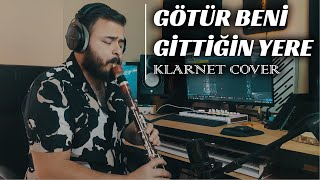 Götür Beni Gittiğin Yere Klarnet Cover by Bilge Kaan I Emrah I Ferhat Göçer [upl. by Mcgraw]