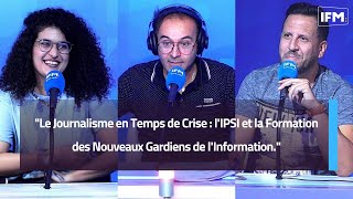 quotLe Journalisme en Temps de Crise  lIPSI et la Formation des Nouveaux Gardiens de lInformationquot [upl. by Cuttie]