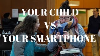 Your Child VS Your Smartphone [upl. by Akilaz158]