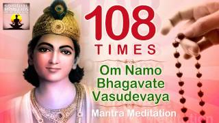 OM NAMO BHAGAVATE VASUDEVAYA  108 Chanting  Vishnu and Krishna Mantra Meditation [upl. by Sang623]