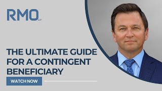 The Ultimate Guide for a Contingent Beneficiary  RMO Lawyers [upl. by Nixon]