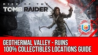 Rise of the Tomb Raider  All Collectibles Locations Guide  Geothermal Valley Ruins [upl. by Ativet]