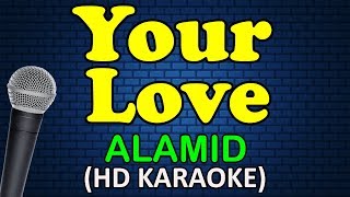 YOUR LOVE  Alamid HD Karaoke [upl. by Alegna]