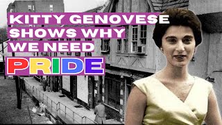 Kitty Genovese amp Why We Need PRIDE [upl. by Kingsbury]