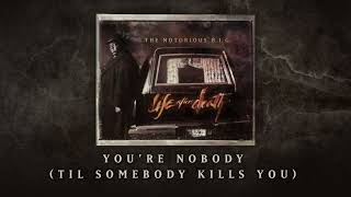 The Notorious BIG  Youre Nobody Til Somebody Kills You Official Audio [upl. by Dickie]