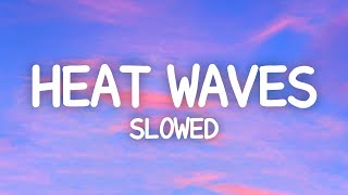 Glass Animals  Heat Waves Slowed Lyrics [upl. by Akcinehs]