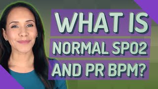 What is normal SpO2 and PR BPM [upl. by Eirellav]