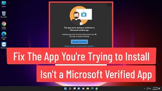 Fix The App Youre Trying to Install Isnt a Microsoft Verified App In Windows 11 Solved [upl. by Aileen]