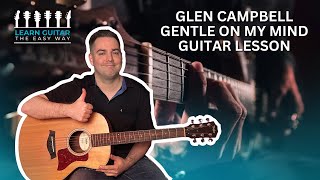 Glen Campbell  Gentle On My Mind Guitar Lesson [upl. by Ruthy]