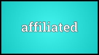 Affiliated Meaning [upl. by Hafinah]