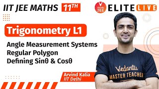 Trigonometry Class 11  Lecture 1  JEE Main  JEE Advanced Arvind Kalia Sir Vedantu [upl. by Syd]