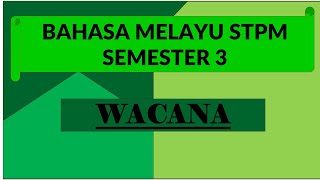 BAHASA MELAYU STPM SEMESTER 3  WACANA [upl. by Cohbert692]