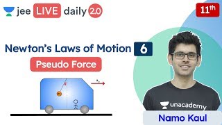 JEE Newton’s Laws of Motion L6  Pseudo Force  Unacademy JEE  JEE Physics  Namo Kaul [upl. by Gallager]