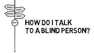 How Do I Talk to a Blind Person [upl. by Marela768]