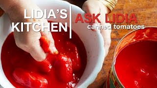 Ask Lidia Best Canned Tomatoes for Tomato Sauce [upl. by Manus]